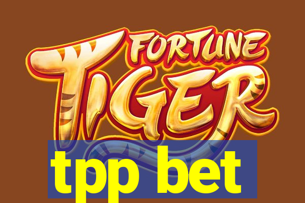 tpp bet